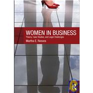 Women in Business: Theory, Case Studies, and Legal Challenges by Martha; Reeves, 9780415778022