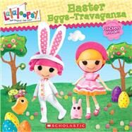 Lalaloopsy: Easter Eggs-travaganza by Simon, Jenne; Hill, Prescott, 9780545608022