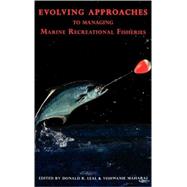 Evolving Approaches to Managing Marine Recreational Fisheries by Leal, Donald R.; Maharaj, Vishwanie; Arnason, Ragnar; Criddle, Keith R.; Griffin, Wade L.; Hanna, Susan S.; Holland, Daniel S.; Johnston, Robert J.; Kim, Hwa Nyeon; Pearse, Peter H.; M. Sharp, Basil H.; Sutinen, Jon G.; Warner, Tammy; Wilen, James E.; Woo, 9780739128022