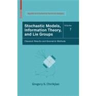 Stochastic Models, Information Theory, and Lie Groups by Chirikjian, Gregory S., 9780817648022