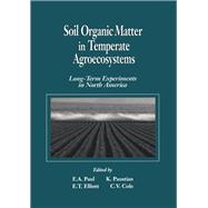 Soil Organic Matter in Temperate AgroecosystemsLong Term Experiments in North America by Paul; Eldor A., 9780849328022