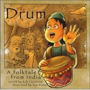 The Drum A Folktale from India by Cleveland, Rob; Wrenn, Tom, 9780874838022