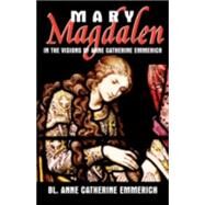Mary Magdalen by Emmerich, Anne Catherine, 9780895558022
