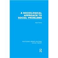 A Sociological Approach to Social Problems (RLE Social Theory) by Timms ; Noel, 9781138788022