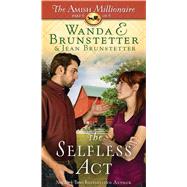 The Selfless Act by Brunstetter, Wanda E.; Brunstetter, Jean, 9781410488022