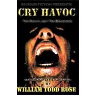 Cry Havoc by Rose, William Todd, 9781450538022