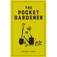 The Pocket Gardener by Hart, Felicity, 9781849538022