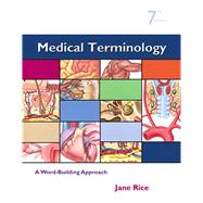 Medical Terminology A Word Building Approach by Rice, Jane, RN, CMA, 9780132148023
