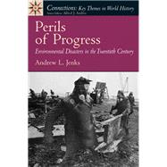 Perils of Progress Environmental Disasters in the 20th Century by Jenks, Andrew L, 9780136038023