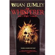 The Whisperer and Other Voices Short Stories and a Novella by Lumley, Brian, 9780312878023