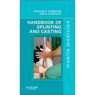 Handbook of Splinting and Casting by Thompson, Stephen R., M. D.; Zlotolow, Dan A., M. D.; O'Doherty, Brian, 9780323078023