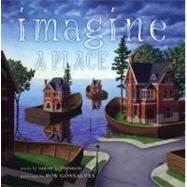 Imagine a Place by Gonsalves, Rob; Thomson, Sarah L., 9781416968023