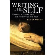 Writing the Self Diaries, Memoirs, and the History of the Self by Heehs, Peter, 9781441168023