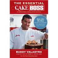 The Essential Cake Boss (A Condensed Edition of Baking with the Cake Boss) Bake Like The Boss--Recipes & Techniques You Absolutely Have to Know by Valastro, Buddy, 9781476748023