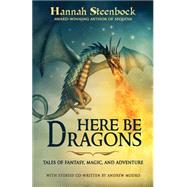 Here Be Dragons by Steenbock, Hannah; Blue Harvest Creative, 9781500188023
