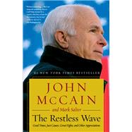 The Restless Wave Good Times, Just Causes, Great Fights, and Other Appreciations by McCain, John; Salter, Mark, 9781501178023