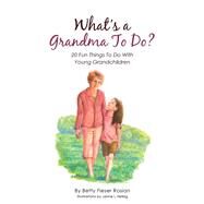 Whats a Grandma to Do? by Rosian, Betty Fieser, 9781512758023
