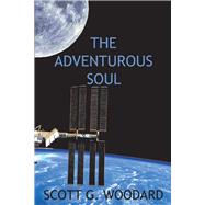 The Adventurous Soul by Woodard, Scott G., 9781667818023