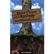 Root Cause Analysis : Basic Tools and Techniques by Robitaille, Denise, 9781932828023