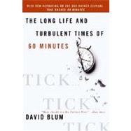 Tick... Tick... Tick...: The Long Life And Turbulent Times Of 60 Minutes by Blum, David, 9780060558024