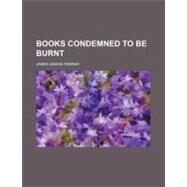 Books Condemned to Be Burnt by Farrer, James Anson, 9780217688024
