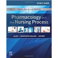Study Guide for Pharmacology and the Nursing Process by Lilley, Linda Lane; Snyder, Julie S; Collins, Shelly Rainforth, 9780323828024