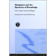 Metaphor and the Dynamics of Knowledge by Maasen,Sabine, 9780415208024