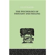 The Psychology Of Thought And Feeling: A Conservative Interpretation of Results in Modern Psychology by Platt, Charles, 9780415758024