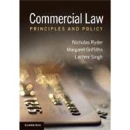Commercial Law: Principles and Policy by Nicholas Ryder , Margaret Griffiths , Lachmi Singh, 9780521758024