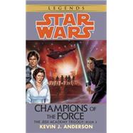 Champions of the Force: Star Wars Legends (The Jedi Academy) by ANDERSON, KEVIN, 9780553298024