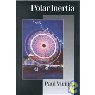 Polar Inertia by Paul Virilio, 9780761958024