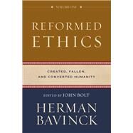 Reformed Ethics by Bavinck, Herman; Bolt, John; Joustra, Jessica (CON); Kloosterman, Nelson D. (CON); Theron, Antoine (CON), 9780801098024