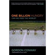 One Billion Hungry by Conway, Gordon; Wilson, Katy (CON); Shah, Rajiv, 9780801478024
