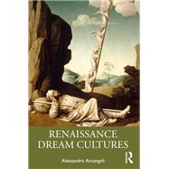 Renaissance Dream Cultures by Alessandro Arcangeli, 9781040108024