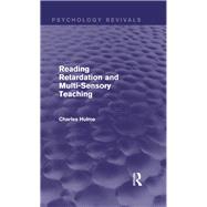 Reading Retardation and Multi-Sensory Teaching (Psychology Revivals) by Hulme; Charles, 9781138838024