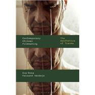 Contemporary Chilean Filmmaking by Eva-Rosa Ferrand Verdejo, 9781350528024