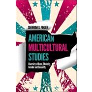 American Multicultural Studies : Diversity of Race, Ethnicity, Gender and Sexuality by Sherrow O. Pinder, 9781412998024