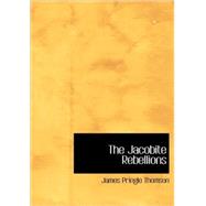 The Jacobite Rebellions by Thomson, James Pringle, 9781437508024