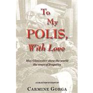 To My Polis, With Love by Gorga, Carmine, 9781438288024