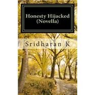 Honesty Hijacked by K., Sridharan, 9781507588024