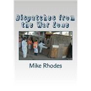 Dispatches from the War Zone by Rhodes, Mike, 9781519608024
