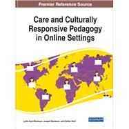 Care and Culturally Responsive Pedagogy in Online Settings by Kyei-blankson, Lydia; Blankson, Joseph; Ntuli, Esther, 9781522578024