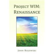 Project WIM: Renaissance by John Rojewski, 9798369418024
