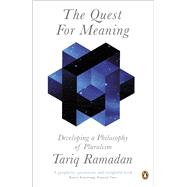 The Quest for Meaning Developing A Philosophy of Pluralism by Ramadan, Tariq, 9780141038025