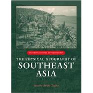 The Physical Geography of Southeast Asia by Gupta, Avijit, 9780199248025
