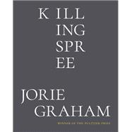 Killing Spree by Jorie Graham, 9780374618025