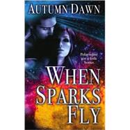 When Sparks Fly by Dawn, Autumn, 9780505528025
