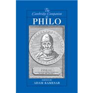 The Cambridge Companion to Philo by Edited by Adam Kamesar, 9780521678025