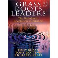 Grass Roots Leaders: The BrainSmart Revolution in Business by Buzan,Tony, 9780566088025