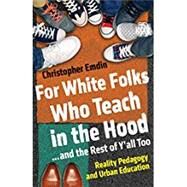 For White Folks Who Teach in the Hood... and the Rest of Y'all Too by EMDIN, CHRISTOPHER, 9780807028025